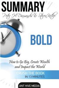 Summary Peter H. Diamandis & Steven Kolter's Bold
