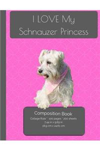 I LOVE My Schnauzer Princess Composition Notebook