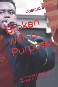 Broken with a Purpose