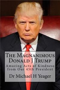 Magnanimous Donald J Trump