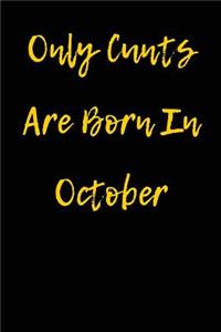 Only Cunts are Born in October