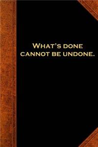 Shakespeare Quote Journal Done Cannot Undone