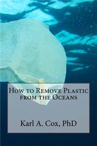 How to Remove Plastic from the Oceans