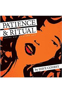 Patience & Ritual: Volume 1 (Series One)