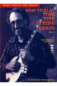How to Play the Five-String Banjo - The Dick Weissman Method, Vol. II
