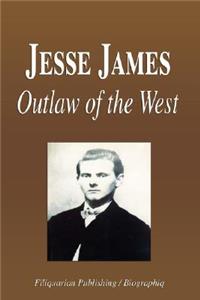Jesse James - Outlaw of the Wild West (Biography)