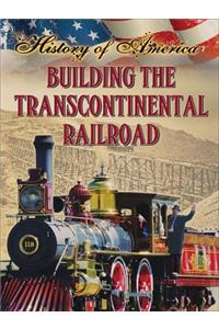 Building the Transcontinental Railroad