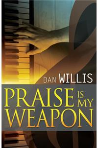 Praise Is My Weapon