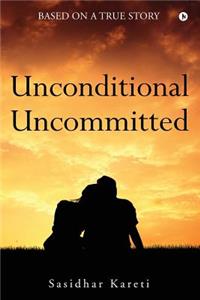 Unconditional Uncommitted