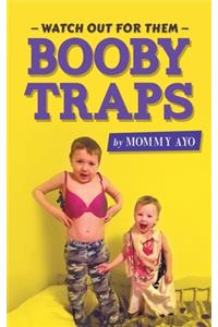 Watch Out for Them Booby Traps
