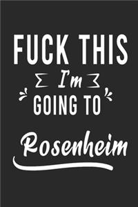 FUCK THIS I'M GOING TO Rosenheim