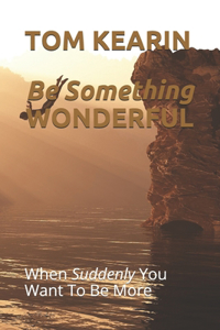 Be Something Wonderful