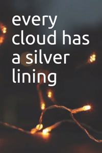 every cloud has a silver lining