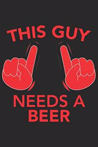 This Guy needs a BEER
