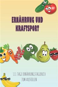 Ernährung und Kraftsport - 111 Tage Ernährungstagebuch zum Ausfüllen