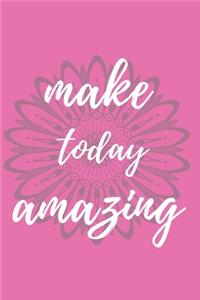 make today amazing