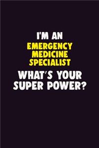 I'M An Emergency medicine specialist, What's Your Super Power?
