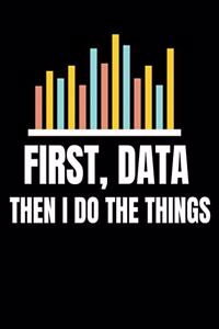 First Data Then I Do Things