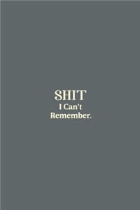 SHIT I Can't Remember.