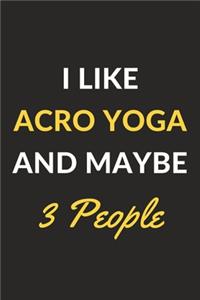 I Like Acro Yoga And Maybe 3 People