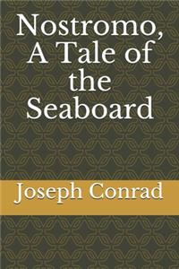 Nostromo, A Tale of the Seaboard