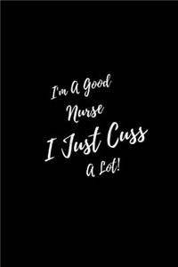 I'm A Good Nurse I Just Cuss A Lot