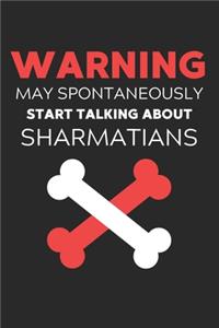 Warning May Spontaneously Start Talking About Sharmatians