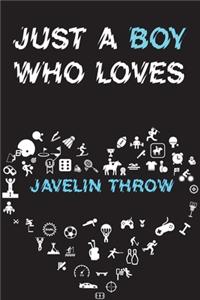 Just A Boy Who Loves JAVELIN THROW Notebook