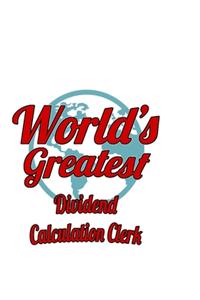 World's Greatest Dividend Calculation Clerk