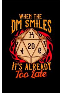 When the DM Smiles It's Already Too Late