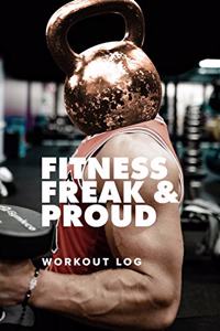 Fitness Freak And Proud - Workout Log