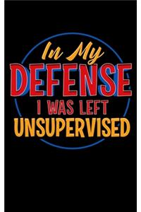 In My Defense I Was Left Unsupervised