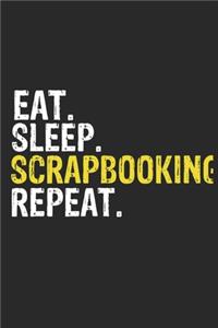 Eat Sleep Scrapbooking Repeat Funny Cool Gift for Scrapbooking Lovers Notebook A beautiful