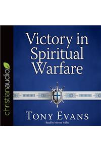 Victory in Spiritual Warfare: Outfitting Yourself for the Battle