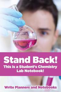 Stand Back! This Is a Student's Chemistry Lab Notebook!