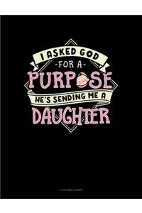 I Asked God For A Purpose He's Sending Me A Daughter