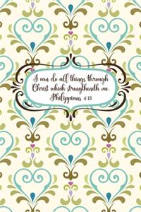 I can do all things through Christ which strengtheneth me.--Philippians 4
