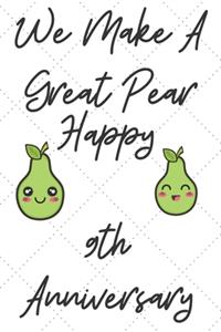 We Make A Great Pear Happy 9th Anniversary