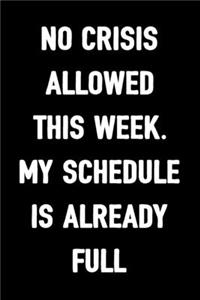 No Crisis Allowed This Week. My Schedule Is Already Full