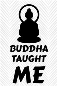 Buddha Taught Me