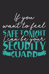 If you want to feel safe tonight I can be your security guard