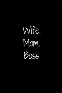 Wife. Mom. Boss.
