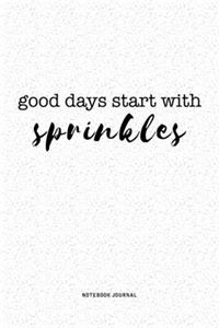 Good Days Start With Sprinkles