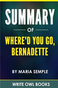 Summary Of Where'd You Go, Bernadette By Maria Semple