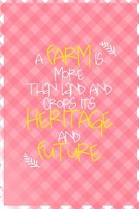 A Farm Is More Than Land And Crops It's Heritage And Future