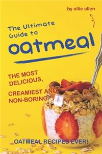 Ultimate Guide to Oatmeal
