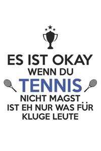 Es ist okay, wenn Du kein Tennis magst - ist eh nur für kluge Leute