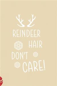 Reindeer hair don't care