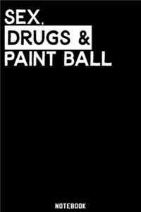 Sex, Drugs and Paint Ball Notebook