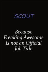 Scout Because Freaking Awesome Is Not An Official Job Title